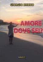 Amore Dove Sei? 1326951580 Book Cover