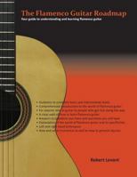 The Flamenco Guitar Roadmap: Your guide to understanding and learning flamenco guitar 1470149850 Book Cover