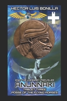 Enki the Luminary Traveler: Anunnaki Tablet Three - Posse of the Flying Horses 169701870X Book Cover