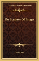 The Sculptor of Bruges 1163262501 Book Cover