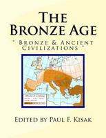 The Bronze Age: Bronze & Ancient Civilizations 1519665113 Book Cover