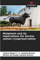 Melatonin and its implications for bovine semen cryopreservation 6207229037 Book Cover