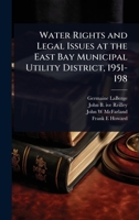 Water rights and legal issues at the East Bay Municipal Utility District, 1951-198 1171681550 Book Cover