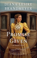A Promise Given in Knob Creek (Frontier Legacy Brides) B0H5FT5Z1Q Book Cover