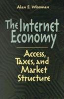 The Internet Economy: Access, Taxes, and Market Structure 0815793855 Book Cover