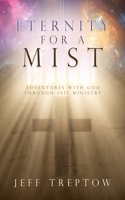 Eternity for a Mist: Adventures with God through Jail ministry 1662868871 Book Cover