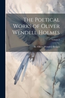 The Poetical Works of Oliver Wendell Holmes; Volume 2 102199622X Book Cover
