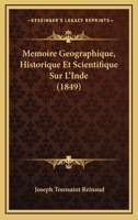 Memoire Geographique, Historique Et Scientifique Sur L'Inde (1849) 1166780112 Book Cover