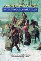 Journeys of Courage on the Underground Railroad 0739861662 Book Cover