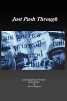 Just Push Through Autobiographical Fictional Short Stories By Kevin Koppers B0G5GDMXM1 Book Cover