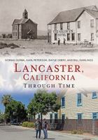 Lancaster, California Through Time 1635000602 Book Cover