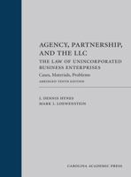 Agency, Partnership and the LLC: The Law of Unincorporated Business Enterprises: Cases, Materials, Problems 142240787X Book Cover