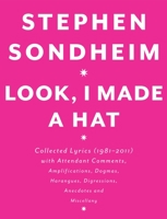 Look, I Made a Hat: Collected Lyrics, 1981-2011, With Attendant Comments, Amplifications, Dogmas, Harangues, Digressions, Anecdotes, and Miscellany 030759341X Book Cover