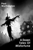 A Dozen Tales of Misfortune 1533289662 Book Cover
