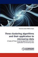 Three clustering algorithms and their application to microarray data 3838347943 Book Cover
