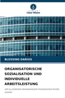 ORGANISATORISCHE SOZIALISATION UND INDIVIDUELLE ARBEITSLEISTUNG: DER ALLGEMEINEN KRANKENHÄUSER IM BUNDESSTAAT RIVERS, NIGERIA 6206035840 Book Cover