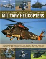 An Illustrated A-Z Directory of Military Helicopters: Featuring over 80 helicopters shown in more than 300 historical and modern photographs 1780193718 Book Cover