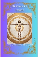 Ultimate Code: We Control the Elite B0CQDYYWZP Book Cover
