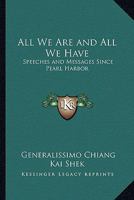 All We Are and All We Have: Speeches and Messages Since Pearl Harbor 1162748842 Book Cover