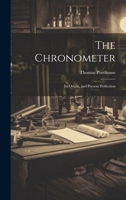 The Chronometer; Its Origin, and Present Perfection 1021207276 Book Cover