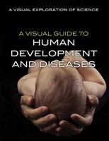 A Visual Guide to Human Development and Diseases 1508186243 Book Cover