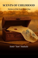 Scents of Childhood: Shelters of the Soul: Book One B0FH21ND8M Book Cover