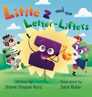 Little z and the Letter-Lifters (The Alphabet Kingdom) B0F49LMSZP Book Cover