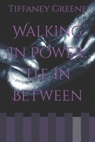 Walking In Power: The In Between B0F6GZVV9F Book Cover