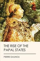The Rise of the Papal States (Jovian Press) 1548223190 Book Cover