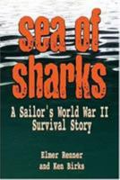 Sea of Sharks: A Sailor's World War II Survival Story 159114714X Book Cover