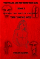 Through The Eyes Of Children: The Young One 1093105771 Book Cover