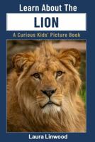 Learn About The Lion: A Curious Kids' Picture Book B0H6H8LG4K Book Cover