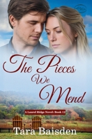 The Pieces We Mend: Contemporary Christian Romance (Laurel Ridge Series Book #12) 1966093284 Book Cover