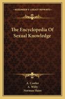 The Encyclopedia Of Sexual Knowledge 1163160318 Book Cover