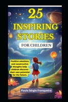 25 Inspiring Stories for Children: Help discover their potential! B0CSXN791Y Book Cover