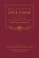 Blazing Splendor: The Memoirs of the Dzogchen Yogi Tulku Urgyen Rinpoche 1614298432 Book Cover