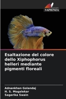 Esaltazione del colore dello Xiphophorus helleri mediante pigmenti floreali (Italian Edition) 6209839800 Book Cover