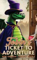TOBIN'S TICKET TO ADVENTURE : BEST DRAGON TRIOLGY 1970894067 Book Cover