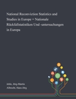 National Reconviction Statistics and Studies in Europe = Nationale Rückfallstatistiken Und -untersuchungen in Europa 1013285123 Book Cover