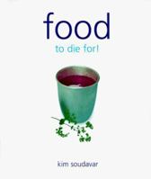 Food: To Die For! 0968389309 Book Cover