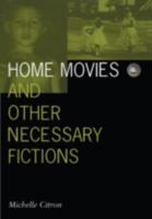 Home Movies and Other Necessary Fictions (Visible Evidence, V. 4) 0816632626 Book Cover