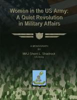 Women in the US Army: A Quiet Revolution in Military Affairs 1484859626 Book Cover