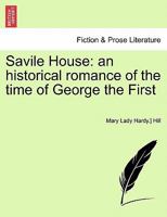 Savile House: an historical romance of the time of George the First 1241695024 Book Cover