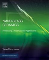 Nano-Glass Ceramics: Processing, Properties and Applications 032335386X Book Cover