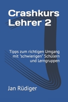Crashkurs Lehrer 2: Tipps zum richtigen Umgang mit schwierigen Sch�lern und Lerngruppen 1661814867 Book Cover