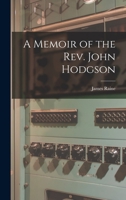A Memoir of the Rev. John Hodgson 1019092041 Book Cover