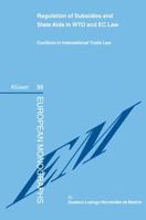 Regulation of Subsidies and State AIDS in Wto and EC Law: Conflicts in International Trade Law (European Monographs) (European Monographs) 9041125477 Book Cover