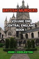 British Murder - Volume One: Central England Book One B0BMF3VHM9 Book Cover