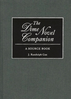 The Dime Novel Companion: A Source Book 0313256748 Book Cover