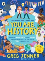 You are History: from the Alarm Clock to the Toilet, the Amazing History of the Things You Use Every Day 1529523001 Book Cover